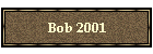 Bob 2001