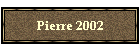 Pierre 2002